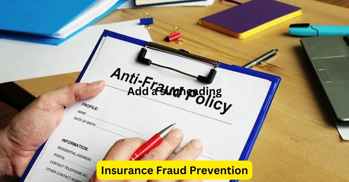 Insurance Fraud Prevention: Safeguarding the Industry and Consumers