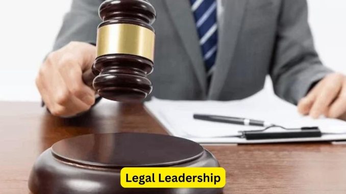 From the Courtroom to the Boardroom: Legal Leadership