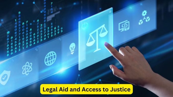 Legal Aid and Access to Justice: Bridging the Gap for a Just Society