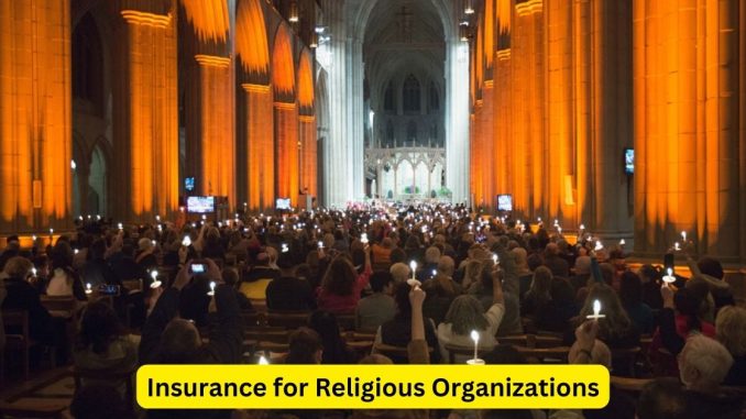 Protecting Faith, Ensuring Security: The Role of Insurance for Religious Organizations