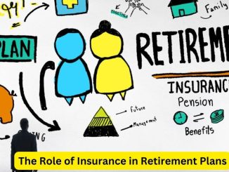 Safeguarding Your Future: The Role of Insurance in Retirement Plans