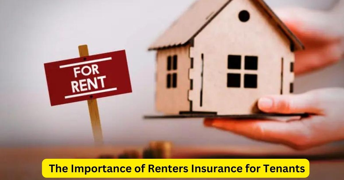 Safeguarding Your Home: The Importance of Renters Insurance for Tenants