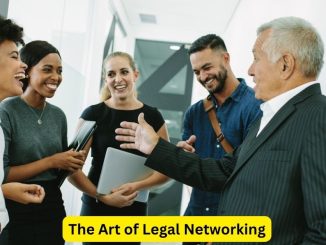 The Art of Legal Networking: Crafting a Stellar Reputation in the Legal Profession