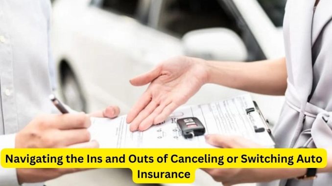 Navigating the Ins and Outs of Canceling or Switching Auto Insurance
